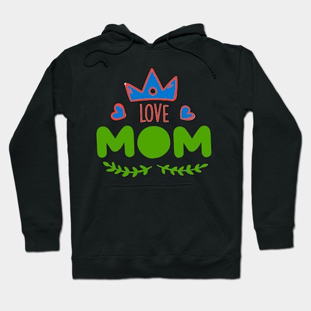 I love my mom Hoodie by T-shirt with flowers